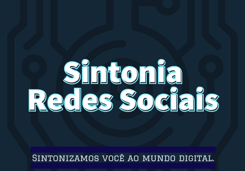 Conheça a Sintonia Redes Sociais